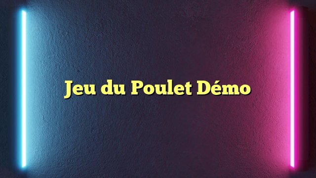 Démarrez avec le Jeu du Poulet Casino en Ligne Gratuit en France