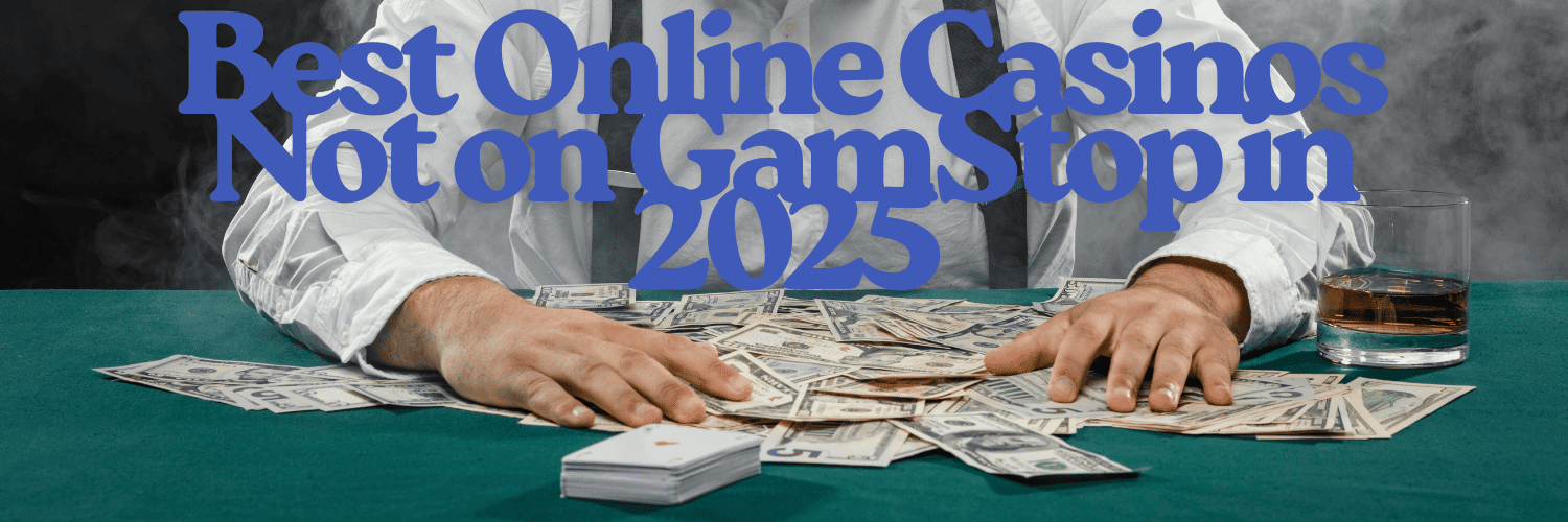 Exploring Online Casinos Not with GamStop A Complete Guide